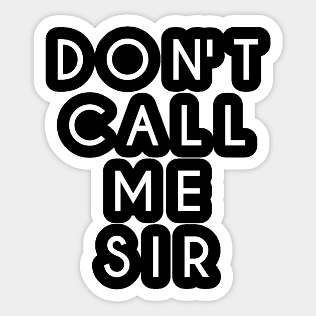 Don't Call Me Sir (White Text) Sticker by TheGinSister